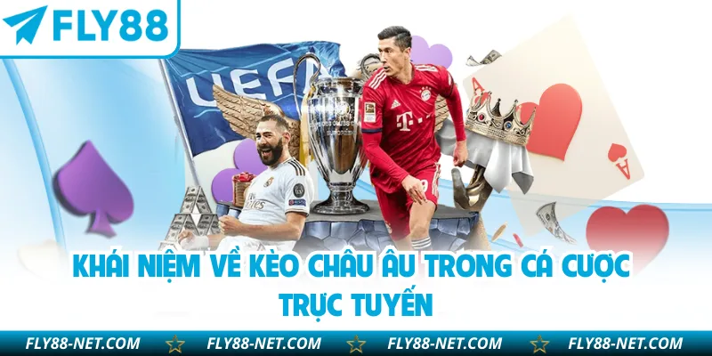 Khái niệm về kèo Châu Âu trong cá cược trực tuyến